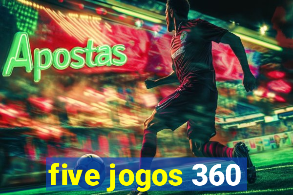five jogos 360